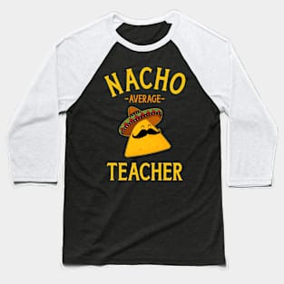 Nacho average teacher for Cinco de Mayo school costume Baseball T-Shirt